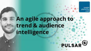 An agile approach to trend & audience intelligence