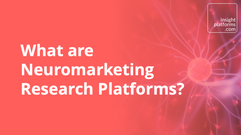 What are Neuromarketing Research Tools - Insight Platforms